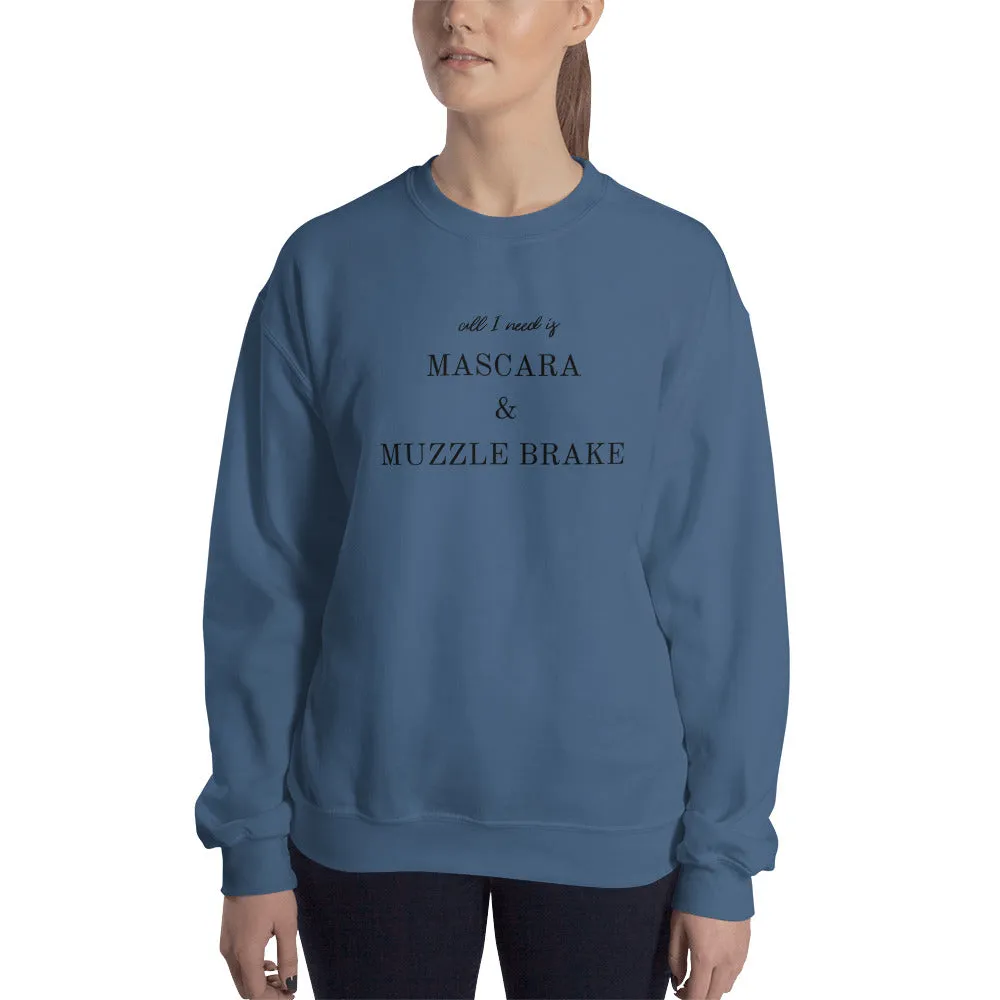 All I Need is Mascara & Muzzle Brake Sweatshirt