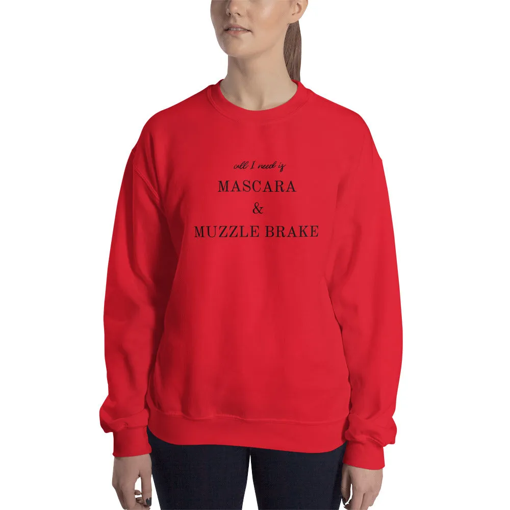 All I Need is Mascara & Muzzle Brake Sweatshirt