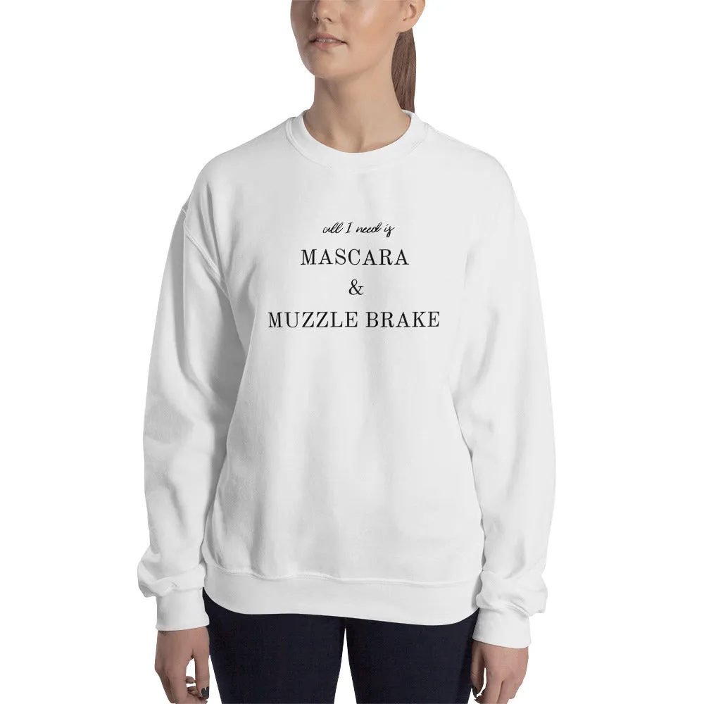 All I Need is Mascara & Muzzle Brake Sweatshirt